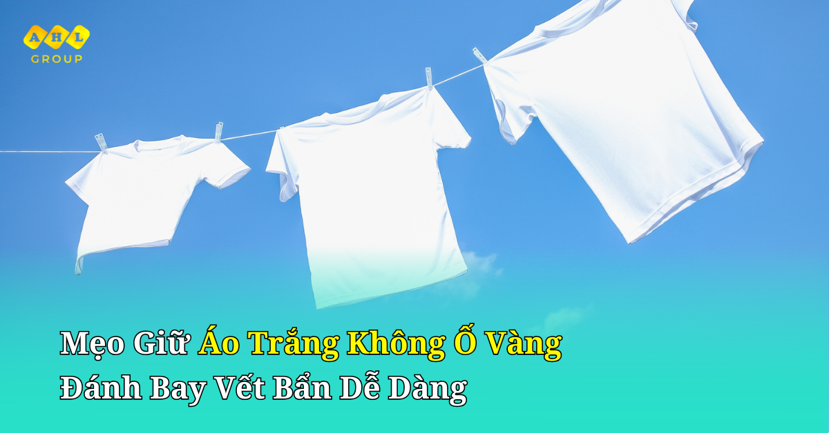 Mẹo giữ áo trắng không ố vàng đánh bay vết bẩn dễ dàng