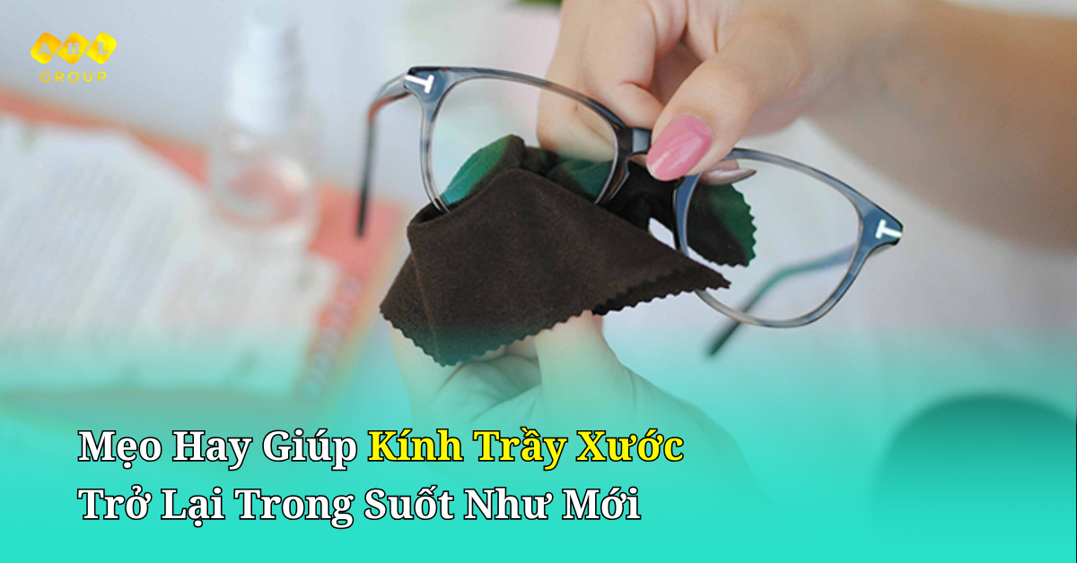 Mẹo hay giúp kính trầy xước trở lại trong suốt như mới