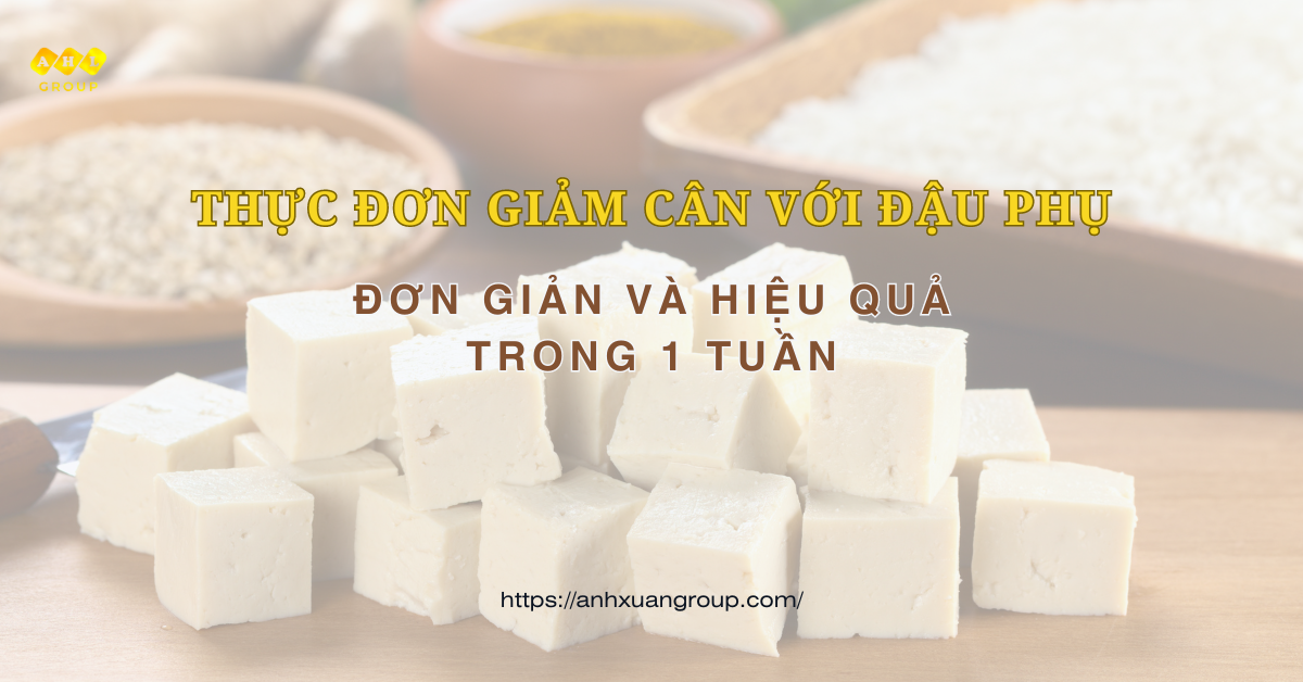 Thực đơn giảm cân với đậu phụ đơn giản hiệu quả