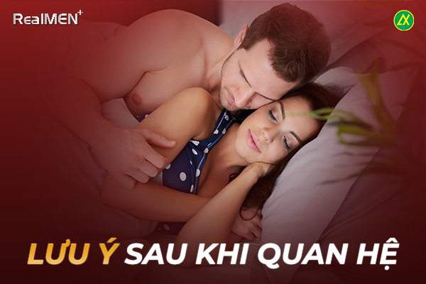 Lưu ý sau khi quan hệ tình dục để có một sức khỏe toàn diện