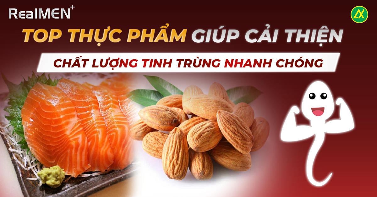 Top thực phẩm giúp cải thiện chất lượng tinh trùng nhanh chóng