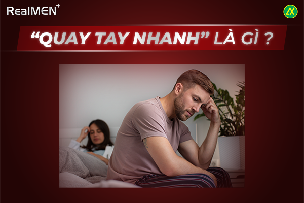 Quay tay nhanh có phải sinh lý yếu không?